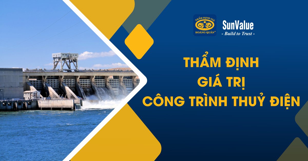 THẨM ĐỊNH GIÁ TRỊ CÔNG TRÌNH THUỶ ĐIỆN