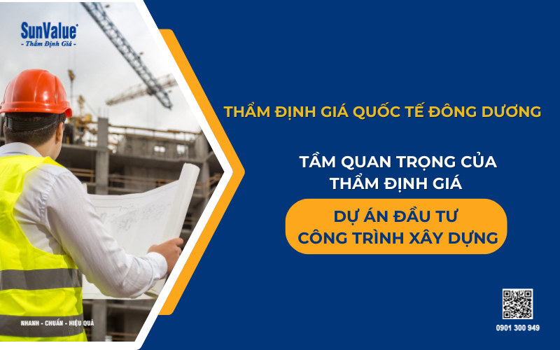 Thẩm định giá dự án đầu tư, Thẩm định giá dự án đầu tư công trình xây dựng, tầm quan trọng thẩm định giá dự án đầu tư 1